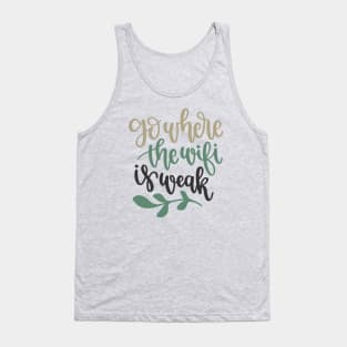 Go Where The WiFi is Weak Tank Top